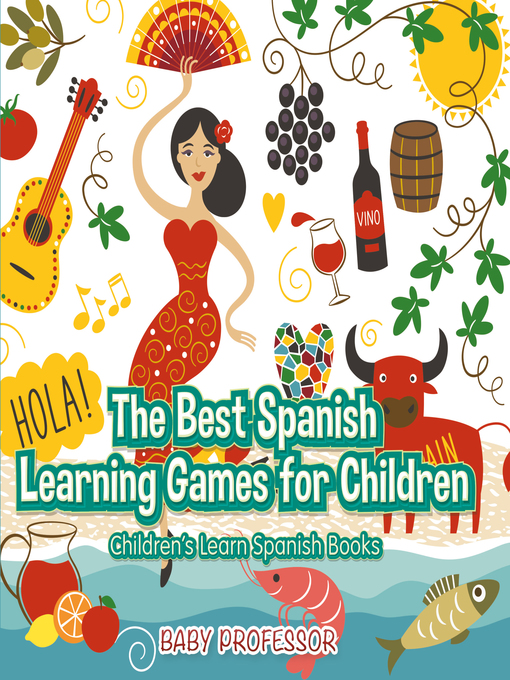 Title details for The Best Spanish Learning Games for Children--Children's Learn Spanish Books by Baby Professor - Available